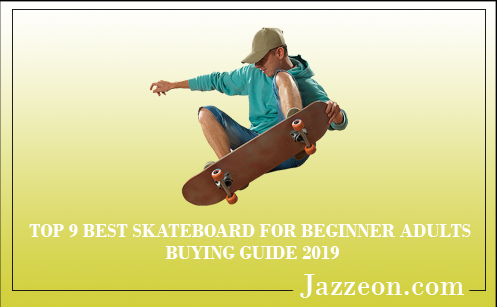 TOP-9-BEST-SKATEBOARD-FOR-BEGINNER-ADULTS---BUYING-GUIDE-2019